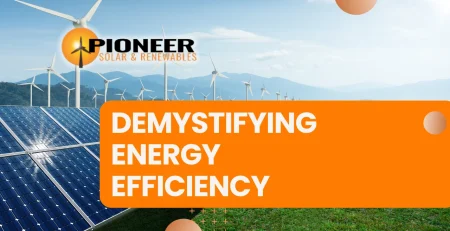 Demystifying Energy Efficiency Pioneer soalr & renewable www.pioneersolarenergy.com