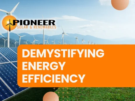 Demystifying Energy Efficiency Pioneer soalr & renewable www.pioneersolarenergy.com